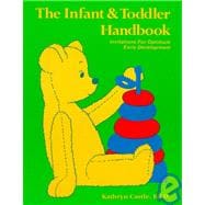 The Infant and Toddler Handbook: Invitations for Optimum Early Development