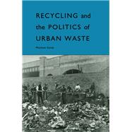 Recycling and the Politics of Urban Waste