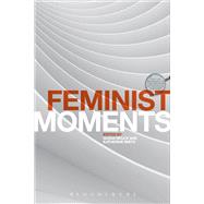 Feminist Moments Reading Feminist Texts