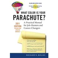 What Color Is Your Parachute? 2011 : A Practical Manual for Job-Hunters and Career-Changers