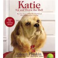 Katie Up and Down the Hall The True Story of How One Dog Turned Five Neighbors into a Family