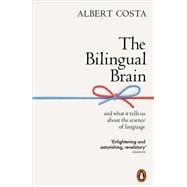 The Bilingual Brain And What It Tells Us about the Science of Language