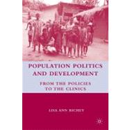 Population Politics and Development : From the Policies to the Clinics,9780230610385