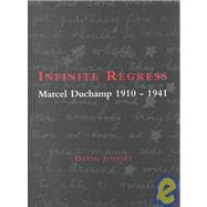 Infinite Regress : Marcel Duchamp, 1910-1941