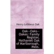 Oak--oaks--oakes: Family Register, Nathaniel Oak of Marlborough, Mass.