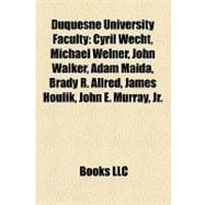 Duquesne University Faculty : Cyril Wecht, Michael Welner, John Walker, Adam Maida, Brady R. Allred, James Houlik, John E. Murray, Jr