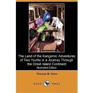 The Land of the Kangaroo: Adventures of Two Youths in a Journey Through the Great Island Continent (Illustrated Edition)