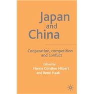 Japan and China Cooperation, Competition and Conflict