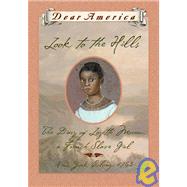 Dear America Look To The Hills, The Diary Of Lozette Moreau, A French Slave Girl