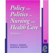 Policy and Politics in Nursing and Health Care,9780721670386
