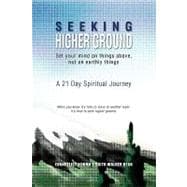 Seeking Higher Ground : Set your mind on things above, not on earthly Things