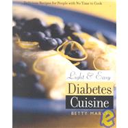 Light and Easy Diabetes Cuisine Delicious Recipes for People with No Time to Cook