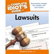 The Complete Idiot's Guide to Lawsuits