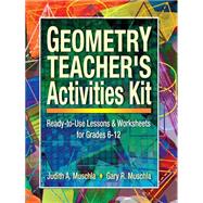 Geometry Teacher's Activities Kit : Ready-to-Use Lessons and Worksheets for Grades 6-12