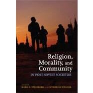 Religion, Morality, and Community in Post-Soviet Societies