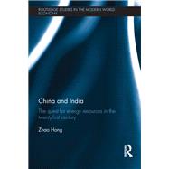 China and India: The Quest for Energy Resources in the 21st Century