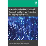 Practical Approaches to Applied Research and Program Evaluation for Helping Professionals