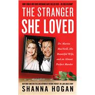 The Stranger She Loved Dr. Martin MacNeill, His Beautiful Wife, and an Almost Perfect Murder
