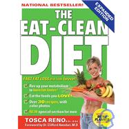 The Eat-Clean Diet: Fast Fat Loss That Lasts Forever!