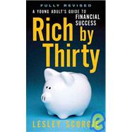 Rich by Thirty; A Young Adult's Guide to Financial Success