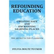 Refounding Education: Creating Safe and Enchanted Learning Places