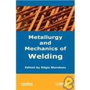 Metallurgy and Mechanics of Welding Processes and Industrial Applications