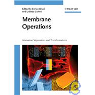 Membrane Operations Innovative Separations and Transformations