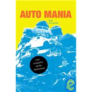 Auto Mania : Cars, Consumers, and the Environment