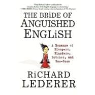 The Bride of Anguished English A Bonanza of Bloopers, Blunders, Botches, and Boo-Boos
