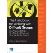 The Handbook for Working with Difficult Groups How They Are Difficult, Why They Are Difficult and What You Can Do About It