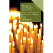 Migration and Religion in East Asia North Korean Migrants' Evangelical Encounters
