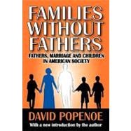 Families without Fathers: Fatherhood, Marriage and Children in American Society