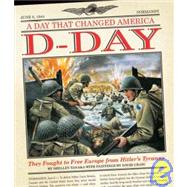 D-Day : They Fought to Free Europe from Hitler's Tyranny