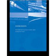 Shinkansen : From Bullet Train to Symbol of Modern Japan