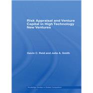 Risk Appraisal and Venture Capital in High Technology New Ventures