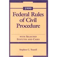 1999 Federal Rules of Civil Procedure : With Selected Statutes and Cases