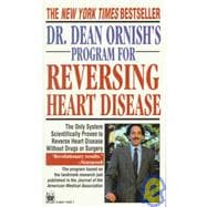 Dr. Dean Ornish's Program for Reversing Heart Disease The Only System Scientifically Proven to Reverse Heart Disease Without Drugs or Surgery