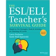 The ESL/ELL Teacher's Survival Guide Ready-to-Use Strategies, Tools, and Activities for Teaching All Levels