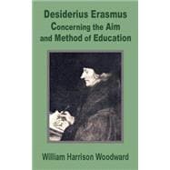 Desiderius Erasmus : Concerning the Aim and Method of Education