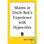 Shams or Uncle Ben's Experience With Hypocrites