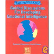 Talking with Kids with Kids : Guided Discussions for Developing Emotional Intelligence