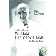 To All Gentleness William Carlos Williams, The Doctor Poet