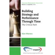 Building Strategy and Performance Through Time : The Critical Path