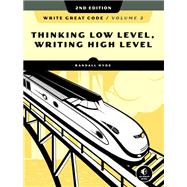 Write Great Code, Volume 2, 2nd Edition Thinking Low-Level, Writing High-Level