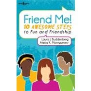 Friend Me: Ten Reliable Rules for Making and Keeping Friendships