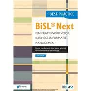 BiSL Next – Een framework voor Business-informatiemanagement 2de druk Hoger rendement door beter gebruik van informatie en technologie