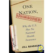 One Nation, Uninsured Why the U.S. Has No National Health Insurance
