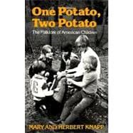 One Potato, Two Potato The Folklore of American Children
