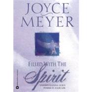 Filled with the Spirit : Understanding God's Power in Your Life