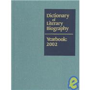 Dictionary of Literary Biography Yearbook 2002